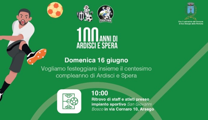 Festa del Centenario della società sportiva Ardisci e Spera 